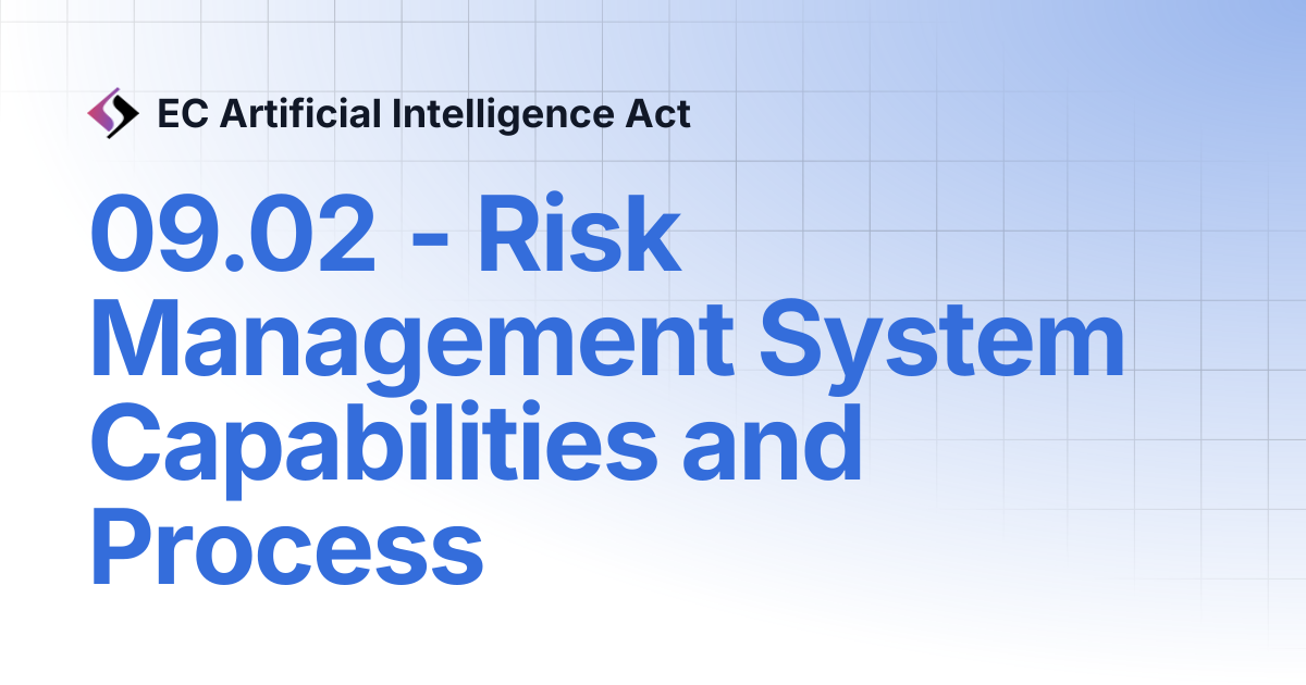 09.02 - Risk Management System Capabilities and Process | EC Artificial ...