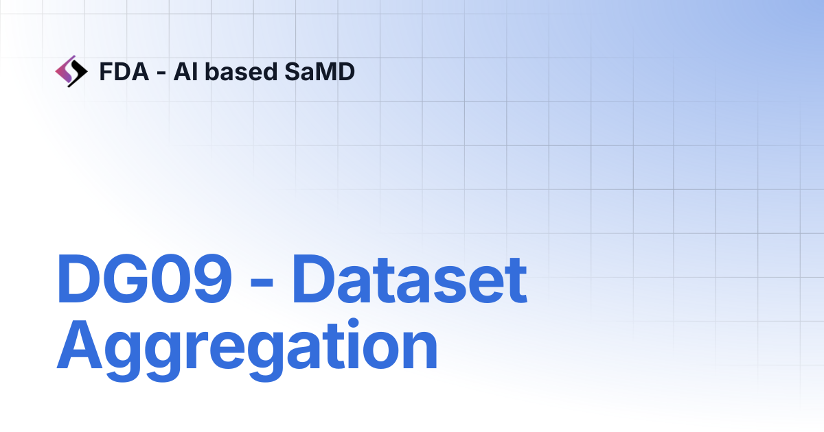 DG09 - Dataset Aggregation | FDA - AI based SaMD